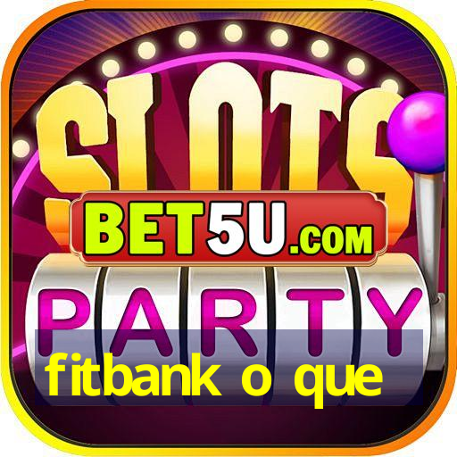 fitbank o que